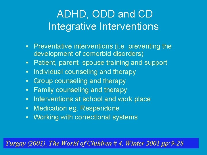 ADHD, ODD and CD Integrative Interventions • Preventative interventions (i. e. preventing the development