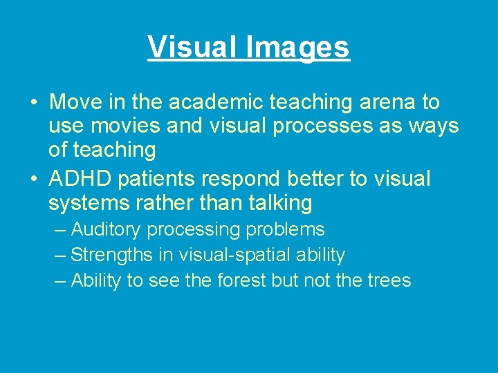 Visual Images • Move in the academic teaching arena to use movies and visual