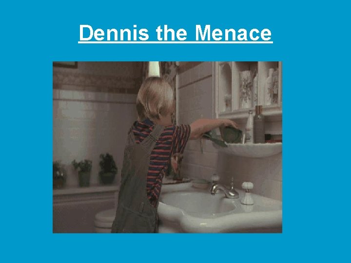 Dennis the Menace Dennis the Menace