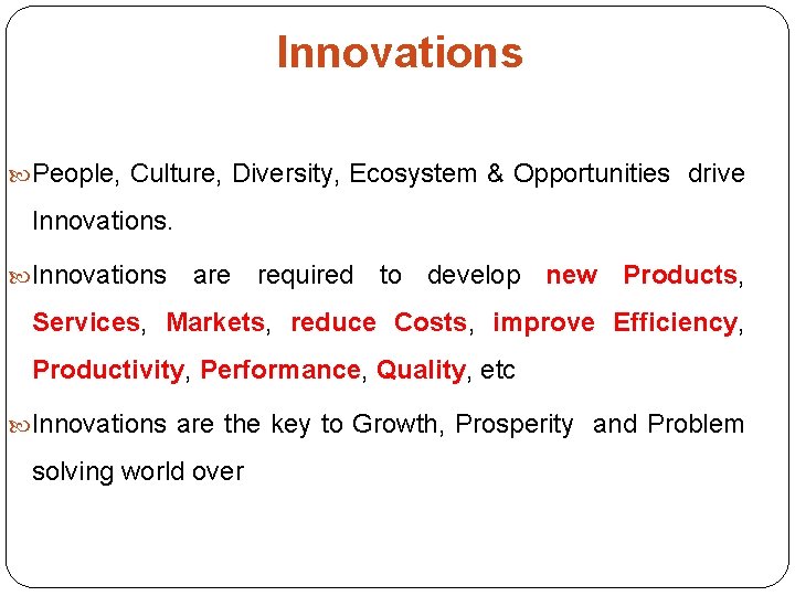 Innovations People, Culture, Diversity, Ecosystem & Opportunities drive Innovations are required to develop new