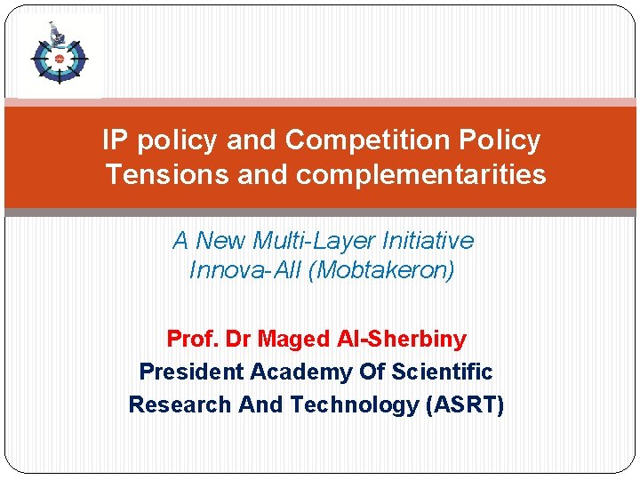 IP policy and Competition Policy Tensions and complementarities A New Multi-Layer Initiative Innova-All (Mobtakeron)