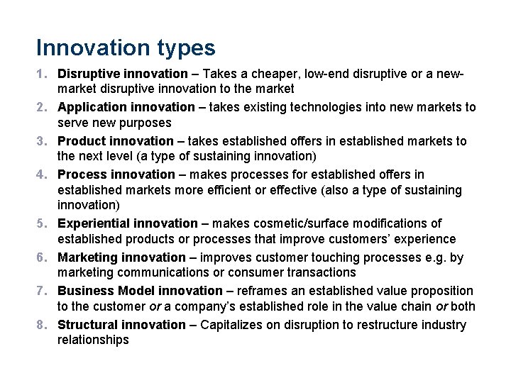 Innovation types 1. Disruptive innovation – Takes a cheaper, low-end disruptive or a new-