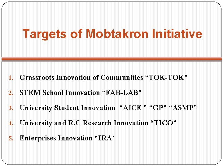 Targets of Mobtakron Initiative 1. Grassroots Innovation of Communities “TOK-TOK” 2. STEM School Innovation