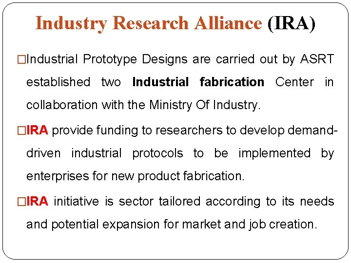 Industry Research Alliance (IRA) �Industrial Prototype Designs are carried out by ASRT established two