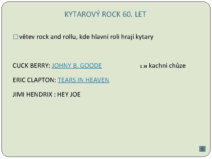 KYTAROVÝ ROCK 60. LET � větev rock and rollu, kde hlavní roli hrají kytary