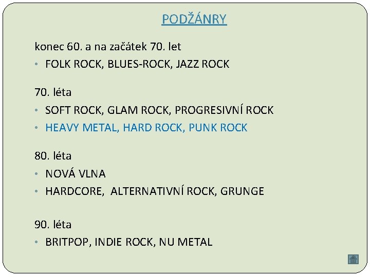 PODŽÁNRY konec 60. a na začátek 70. let • FOLK ROCK, BLUES-ROCK, JAZZ ROCK