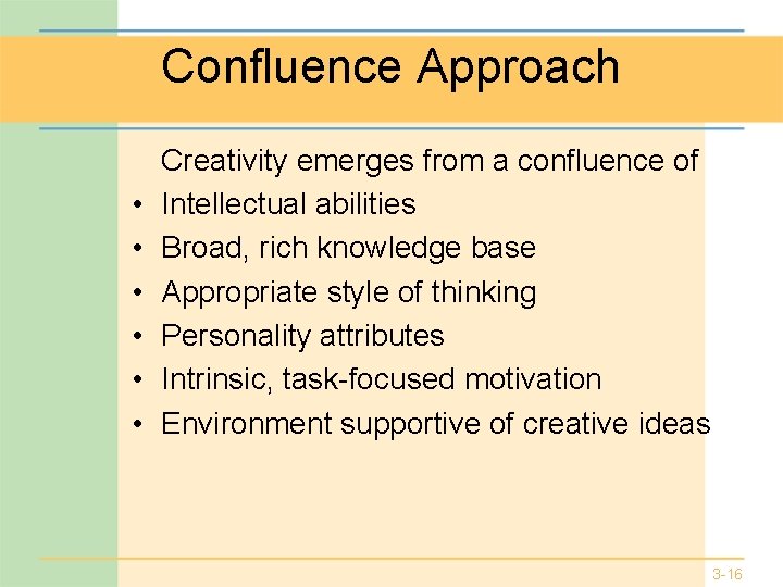 Confluence Approach • • • Creativity emerges from a confluence of Intellectual abilities Broad,