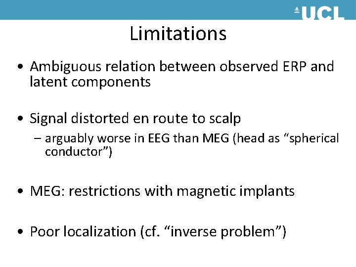 Limitations • Ambiguous relation between observed ERP and latent components • Signal distorted en Limitations • Ambiguous relation between observed ERP and latent components • Signal distorted en