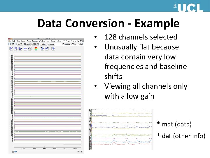 Data Conversion - Example • 128 channels selected • Unusually flat because data contain Data Conversion - Example • 128 channels selected • Unusually flat because data contain