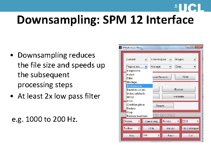 Downsampling: SPM 12 Interface • Downsampling reduces the file size and speeds up the Downsampling: SPM 12 Interface • Downsampling reduces the file size and speeds up the