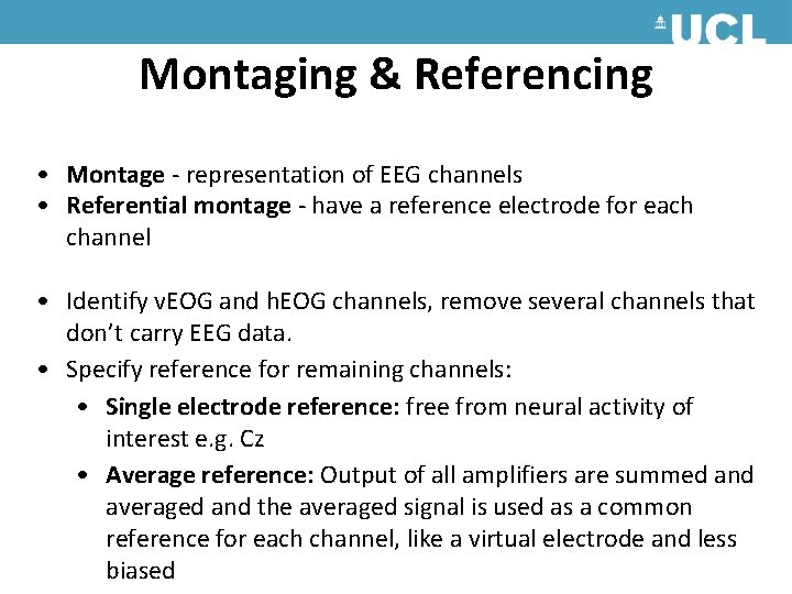 Montaging & Referencing • Montage - representation of EEG channels • Referential montage - Montaging & Referencing • Montage - representation of EEG channels • Referential montage -