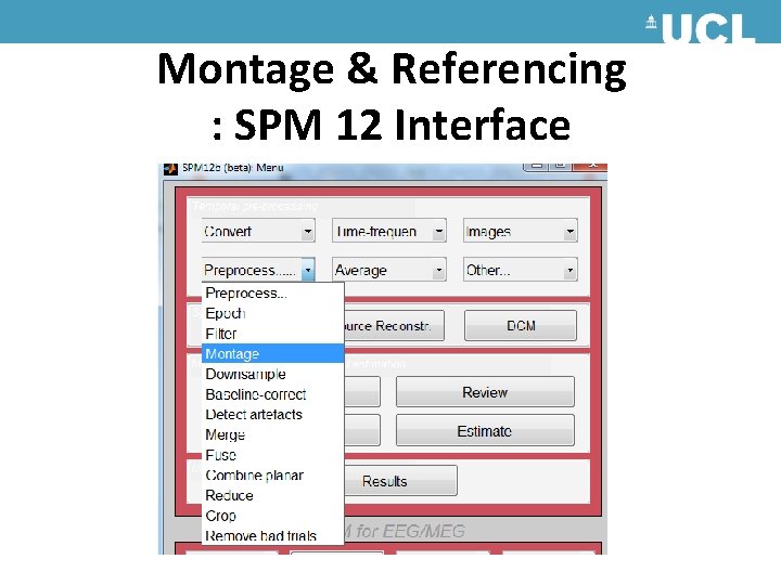 Montage & Referencing : SPM 12 Interface Montage & Referencing : SPM 12 Interface