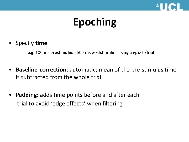 Epoching • Specify time e. g. 100 ms prestimulus - 600 ms poststimulus = Epoching • Specify time e. g. 100 ms prestimulus - 600 ms poststimulus =