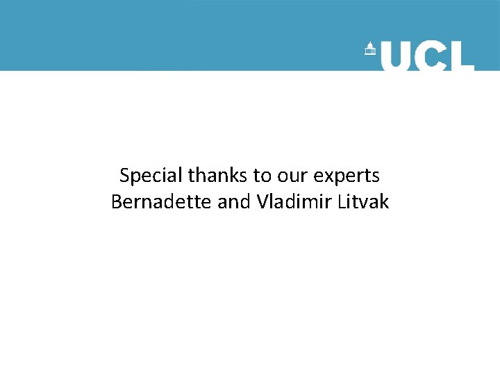 Special thanks to our experts Bernadette and Vladimir Litvak Special thanks to our experts Bernadette and Vladimir Litvak