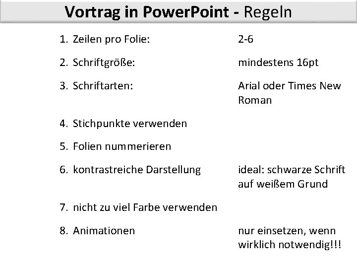 Vortrag in Power. Point - Regeln 1. Zeilen pro Folie: 2 -6 2. Schriftgröße: