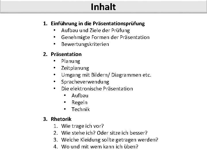 Inhalt 1. Einführung in die Präsentationsprüfung • Aufbau und Ziele der Prüfung • Genehmigte