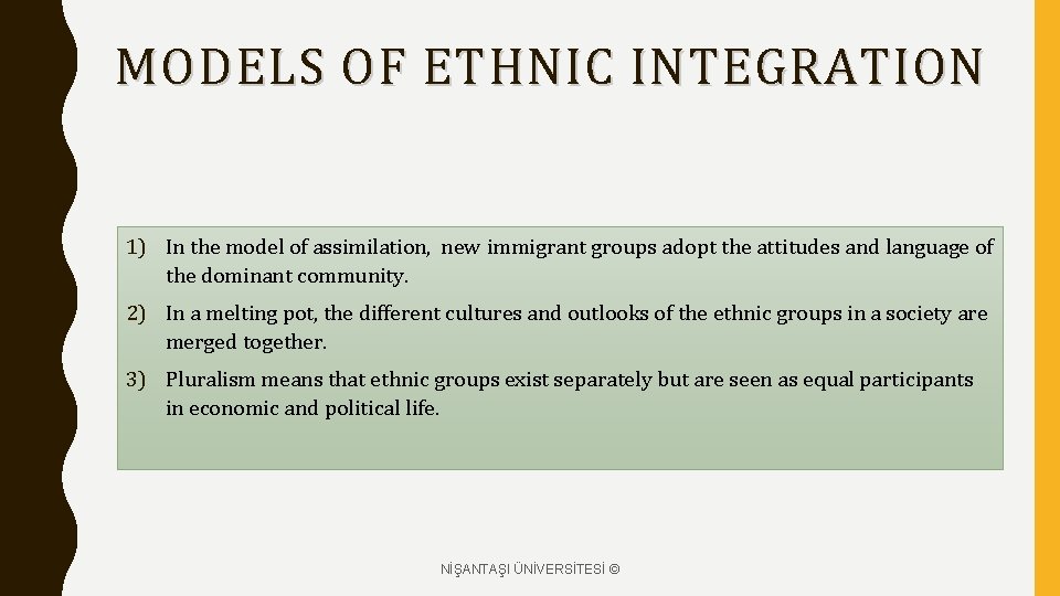 MODELS OF ETHNIC INTEGRATION 1) In the model of assimilation, new immigrant groups adopt