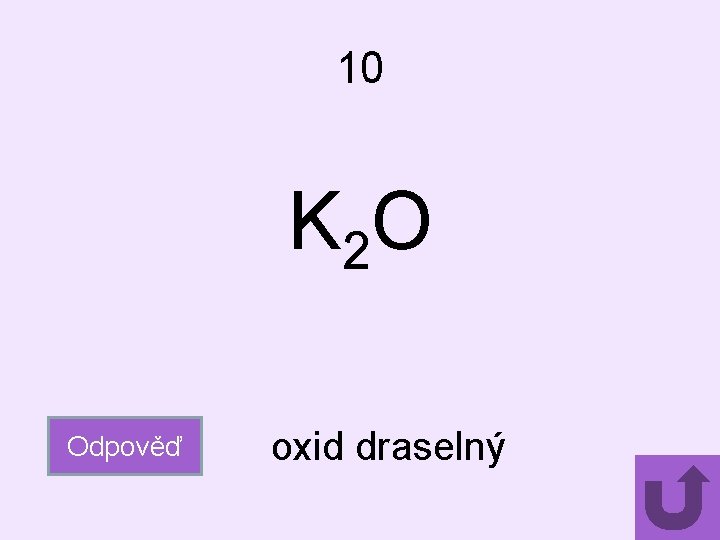 10 K 2 O Odpověď oxid draselný 