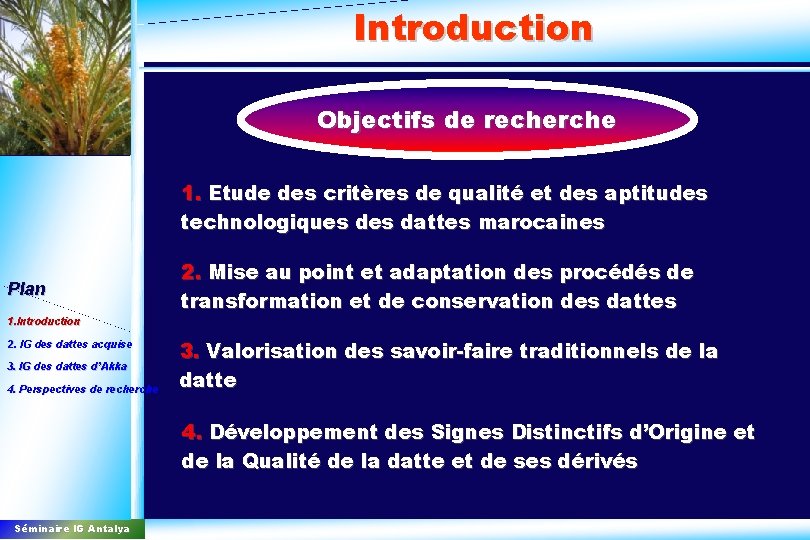 Introduction Objectifs de recherche 1. Etude des critères de qualité et des aptitudes technologiques