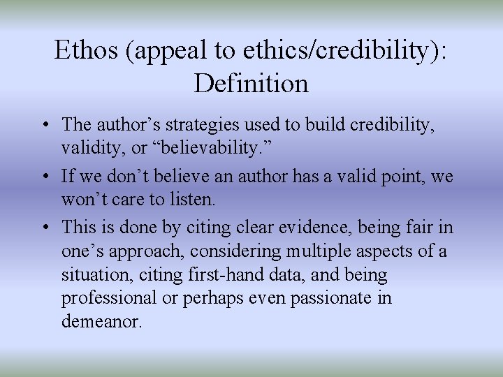 Ethos (appeal to ethics/credibility): Definition • The author’s strategies used to build credibility, validity,