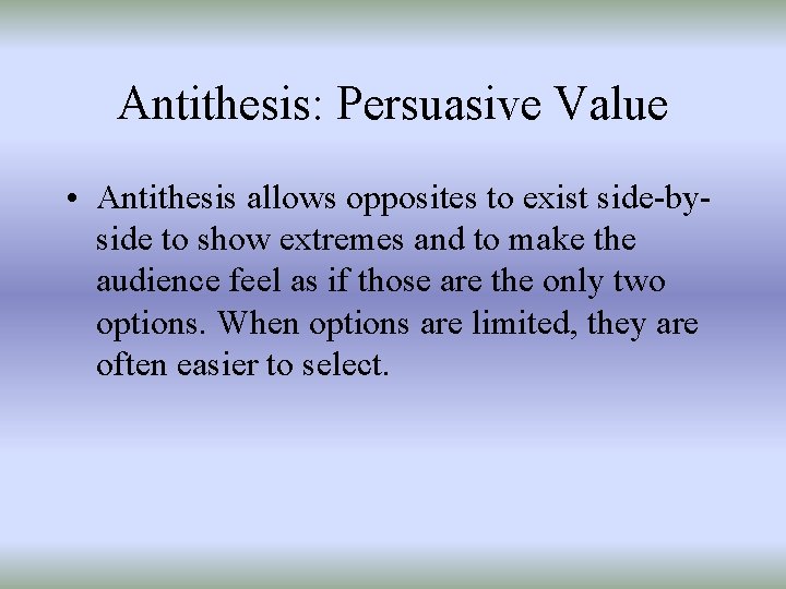 Antithesis: Persuasive Value • Antithesis allows opposites to exist side-byside to show extremes and