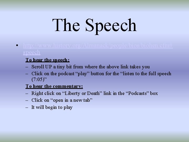 The Speech • http: //www. history. org/Almanack/people/bios/biohen. cfm# speech To hear the speech: –