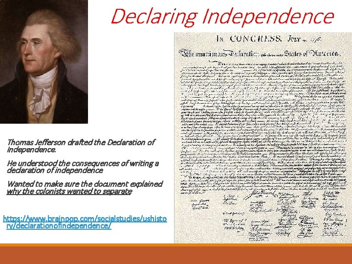 Declaring Independence Thomas Jefferson drafted the Declaration of Independence. He understood the consequences of