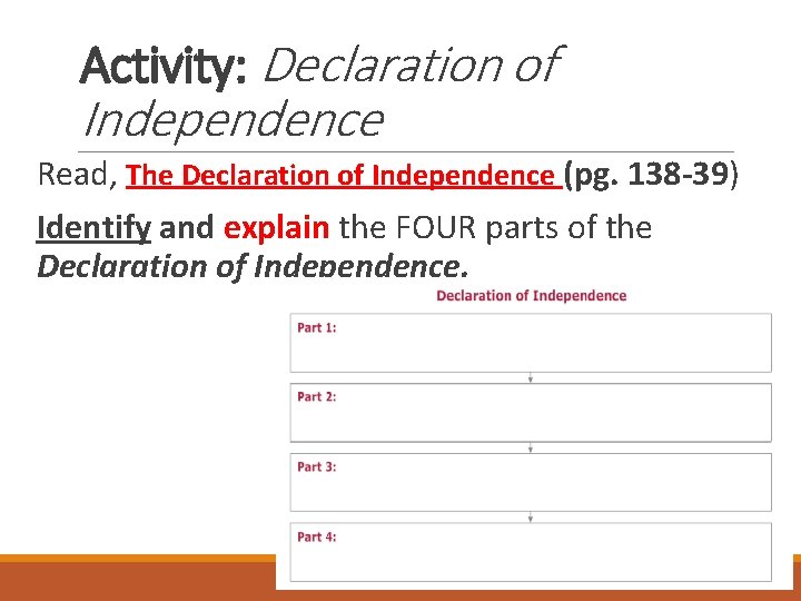 Activity: Declaration of Independence Read, The Declaration of Independence (pg. 138 -39) Identify and