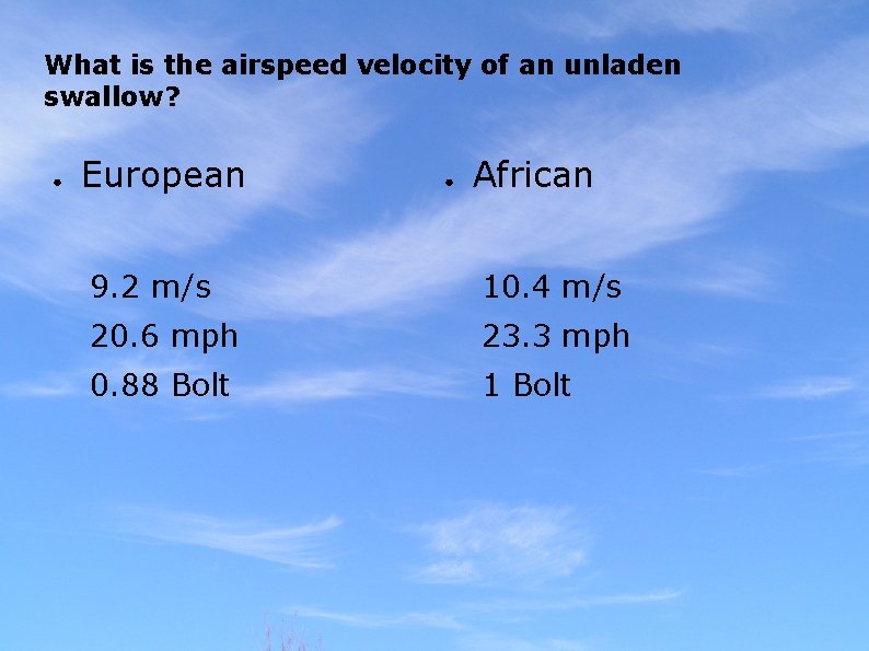 What is the airspeed velocity of an unladen swallow? ● European ● African 9.