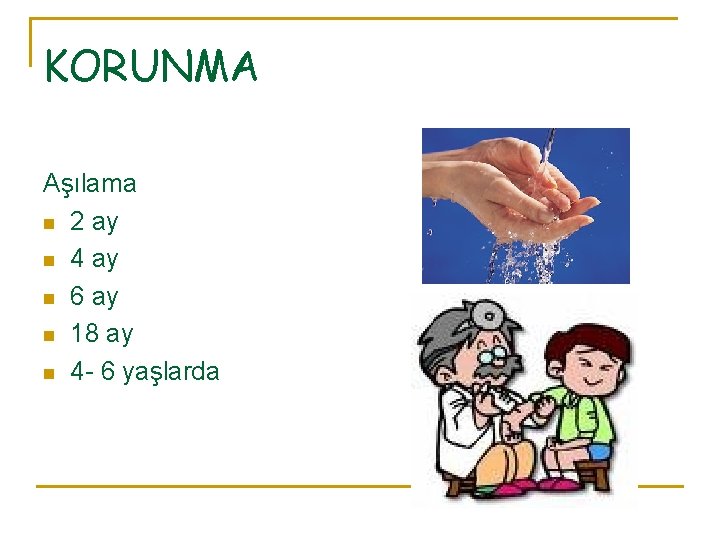 KORUNMA Aşılama n 2 ay n 4 ay n 6 ay n 18 ay