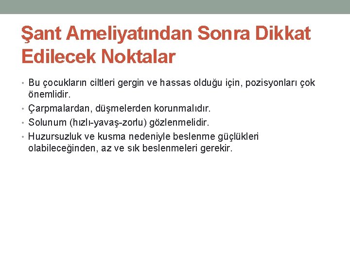 Şant Ameliyatından Sonra Dikkat Edilecek Noktalar • Bu çocukların ciltleri gergin ve hassas olduğu