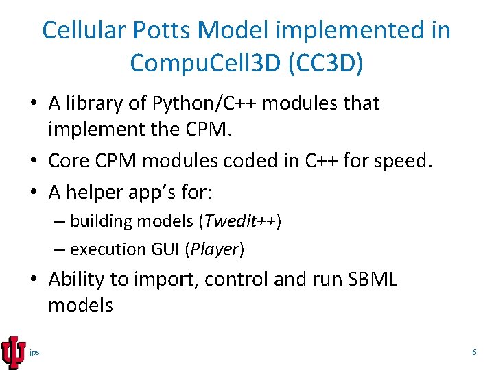 Cellular Potts Model implemented in Compu. Cell 3 D (CC 3 D) • A