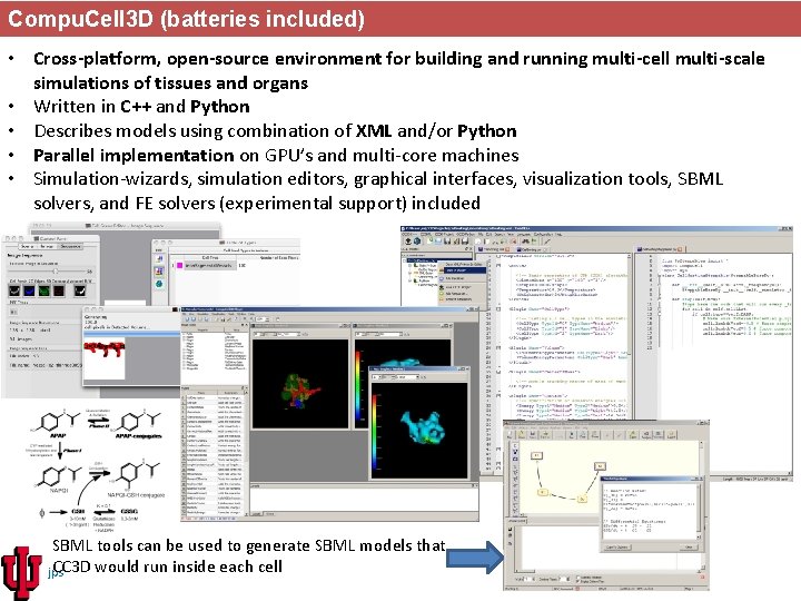 Compu. Cell 3 D (batteries included) • Cross-platform, open-source environment for building and running