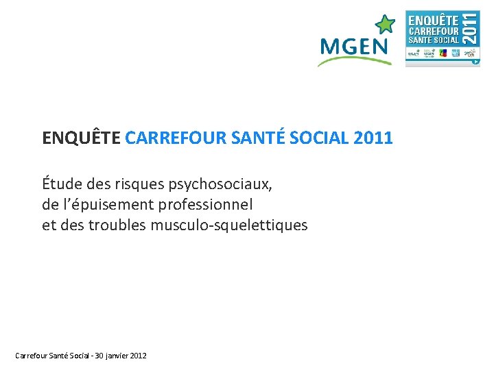 ENQUÊTE CARREFOUR SANTÉ SOCIAL 2011 Étude des risques psychosociaux, de l’épuisement professionnel et des