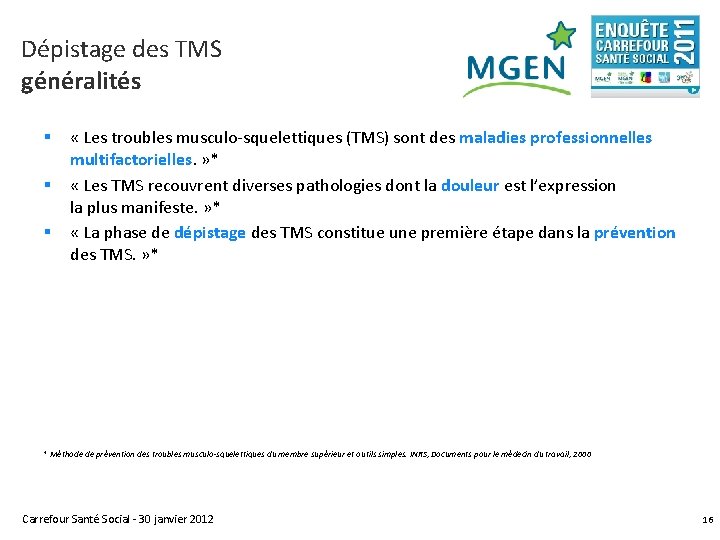 Dépistage des TMS généralités § § § « Les troubles musculo-squelettiques (TMS) sont des