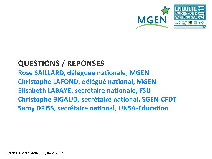 QUESTIONS / REPONSES Rose SAILLARD, déléguée nationale, MGEN Christophe LAFOND, délégué national, MGEN Elisabeth