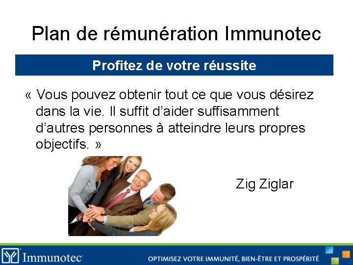 Plan de rémunération Immunotec Profitez de votre réussite « Vous pouvez obtenir tout ce