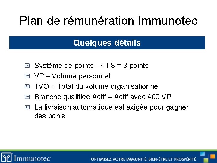 Plan de rémunération Immunotec Quelques détails Système de points → 1 $ = 3