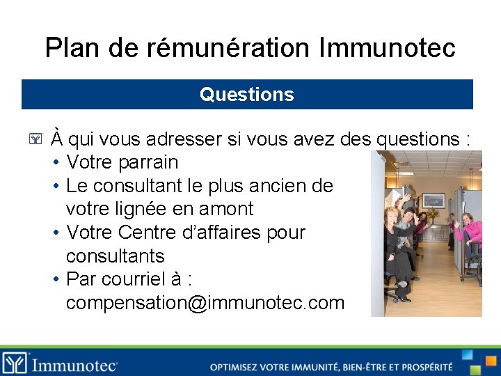 Plan de rémunération Immunotec Questions À qui vous adresser si vous avez des questions