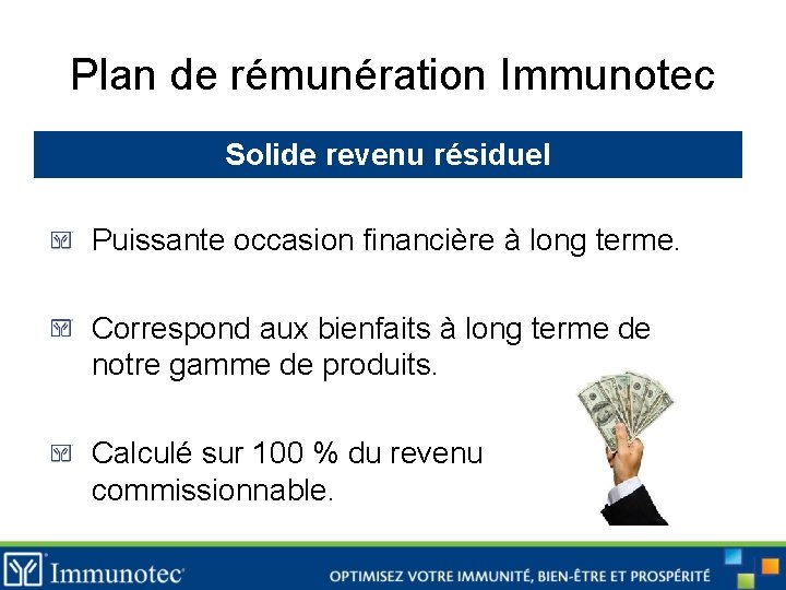 Plan de rémunération Immunotec Solide revenu résiduel Puissante occasion financière à long terme. Correspond