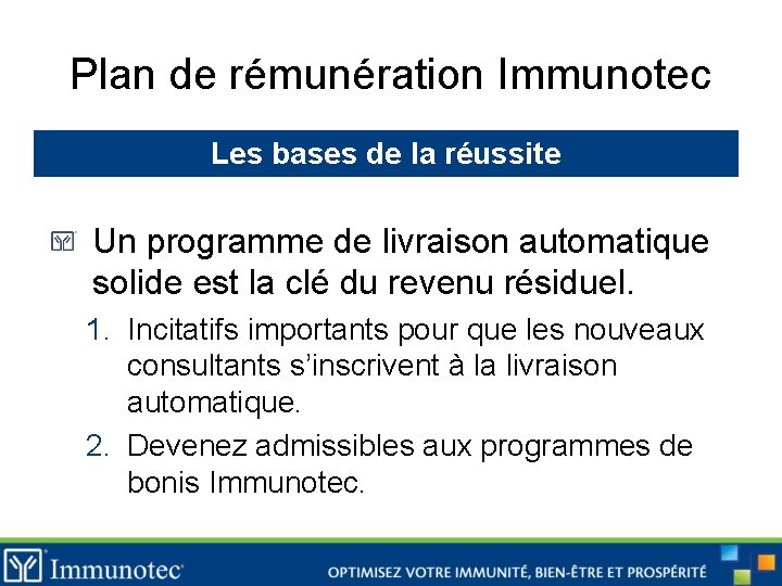 Plan de rémunération Immunotec Les bases de la réussite Un programme de livraison automatique