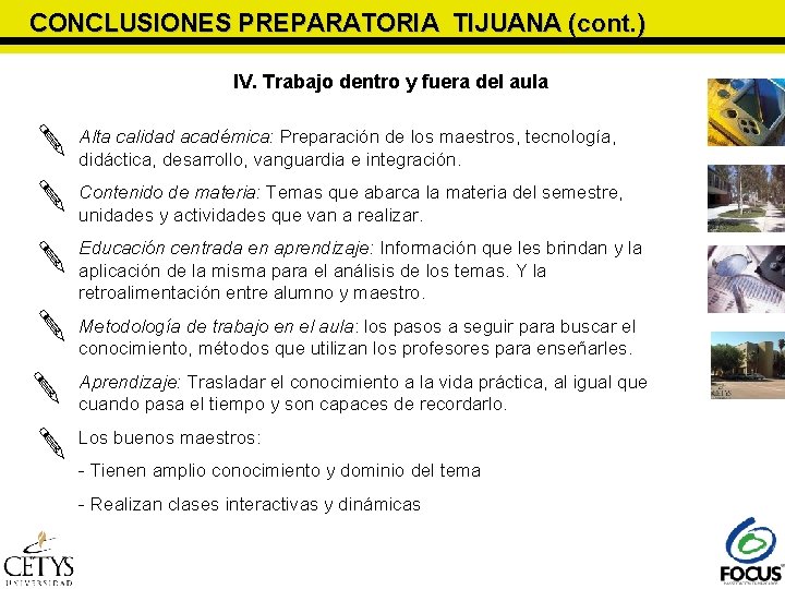 CONCLUSIONES PREPARATORIA TIJUANA (cont. ) IV. Trabajo dentro y fuera del aula Alta calidad CONCLUSIONES PREPARATORIA TIJUANA (cont. ) IV. Trabajo dentro y fuera del aula Alta calidad