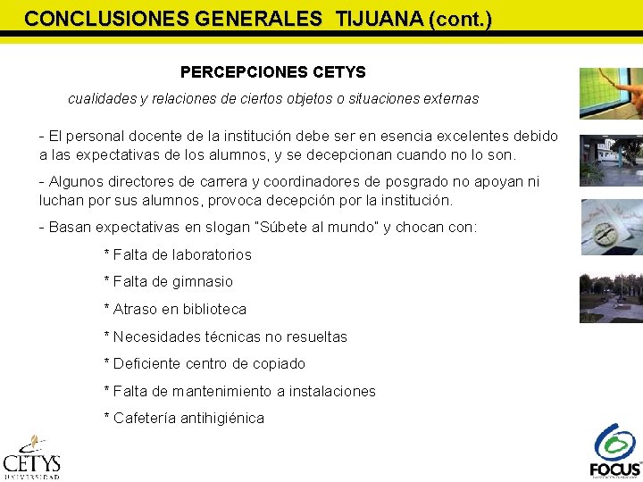 CONCLUSIONES GENERALES TIJUANA (cont. ) PERCEPCIONES CETYS cualidades y relaciones de ciertos objetos o CONCLUSIONES GENERALES TIJUANA (cont. ) PERCEPCIONES CETYS cualidades y relaciones de ciertos objetos o