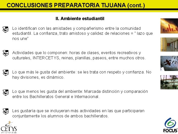CONCLUSIONES PREPARATORIA TIJUANA (cont. ) II. Ambiente estudiantil Lo identifican con las amistades y CONCLUSIONES PREPARATORIA TIJUANA (cont. ) II. Ambiente estudiantil Lo identifican con las amistades y