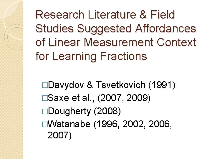Research Literature & Field Studies Suggested Affordances of Linear Measurement Context for Learning Fractions