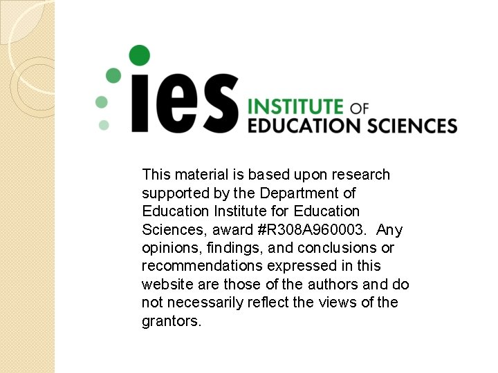 This material is based upon research supported by the Department of Education Institute for