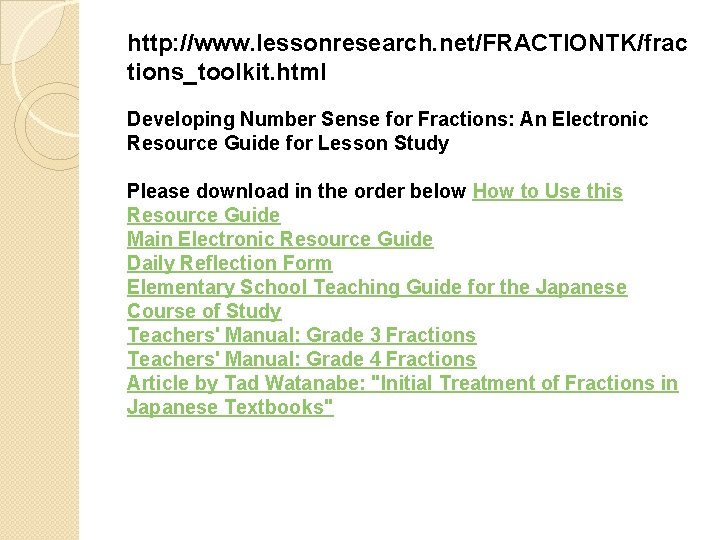 http: //www. lessonresearch. net/FRACTIONTK/frac tions_toolkit. html Developing Number Sense for Fractions: An Electronic Resource