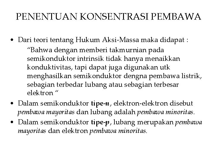 PENENTUAN KONSENTRASI PEMBAWA • Dari teori tentang Hukum Aksi-Massa maka didapat : “Bahwa dengan