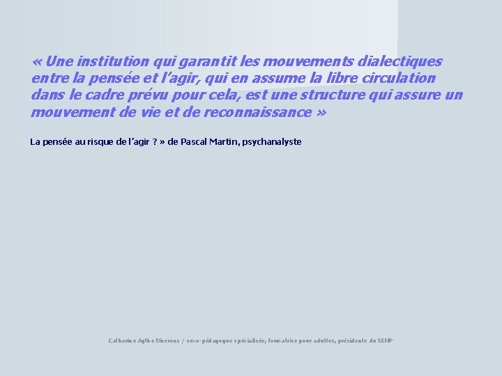  « Une institution qui garantit les mouvements dialectiques entre la pensée et l’agir,