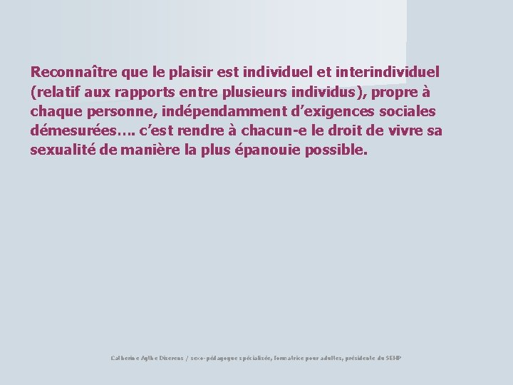 Reconnaître que le plaisir est individuel et interindividuel (relatif aux rapports entre plusieurs individus),